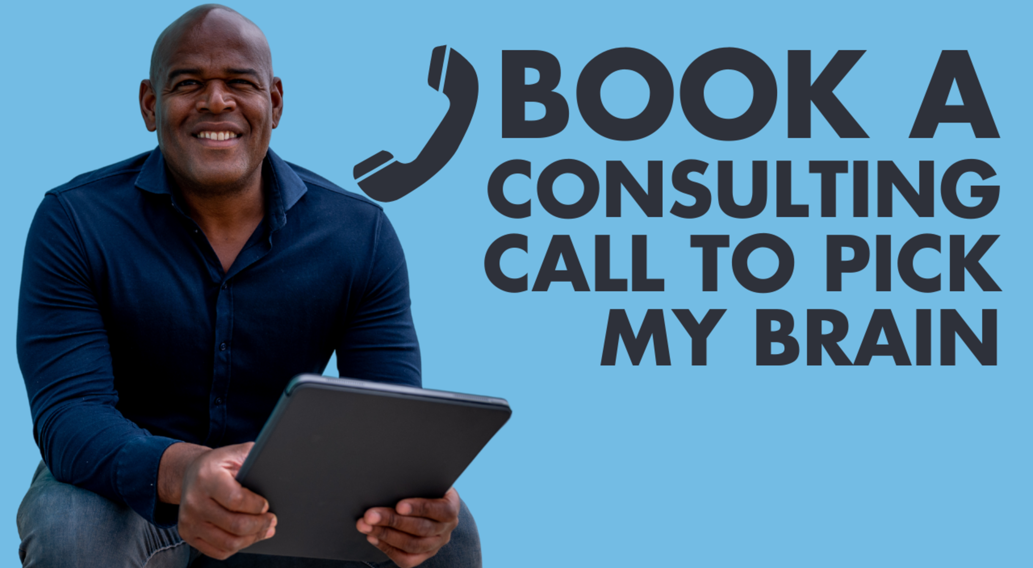 Book a Consulting call to Pick My Brain 